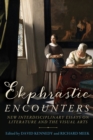 Ekphrastic encounters : New interdisciplinary essays on literature and the visual arts - eBook