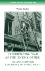 Experiencing war as the 'enemy other' : Italian Scottish experience in World War II - eBook