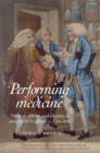 Performing Medicine : Medical culture and identity in provincial England, c.1760-1850 - eBook