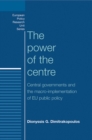 The power of the centre : Central governments and the macro-implementation of EU public policy - eBook