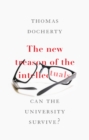 The new treason of the intellectuals : Can the University survive? - eBook