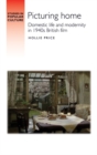 Picturing home : Domestic life and modernity in 1940s British film - eBook