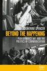 Beyond the Happening : Performance art and the politics of communication - eBook