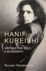 Hanif Kureishi : Writing the Self: a Biography - Book