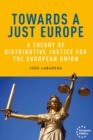 Towards a just Europe : A theory of distributive justice for the European Union - eBook