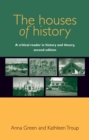 The houses of history : A critical reader in history and theory, second edition - eBook