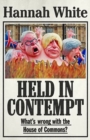 Held in Contempt : What’S Wrong with the House of Commons? - Book