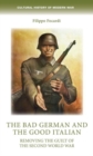 The Bad German and the Good Italian : Removing the Guilt of the Second World War - Book