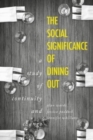 The Social Significance of Dining out : A Study of Continuity and Change - Book