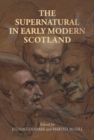 The Supernatural in Early Modern Scotland - Book