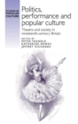 Politics, Performance and Popular Culture : Theatre and Society in Nineteenth-Century Britain - Book