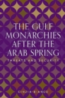 The Gulf Monarchies After the Arab Spring : Threats and Security - Book