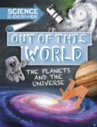 Science is Everywhere: Out of This World : The Planets and Universe - Book