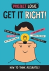 Project Logic: Get it Right! : How to Think Accurately - Book