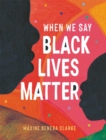When We Say Black Lives Matter - Book