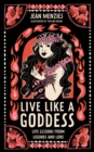 Live Like A Goddess : Life Lessons from Legends and Lore - eBook