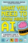 What You Need to Know About AI : A beginner s guide to what the future holds - eBook