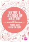 Myths and Legends of Mastery in the Mathematics Curriculum : Enhancing the breadth and depth of mathematics learning in primary schools - eBook