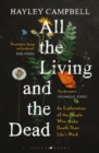 All the Living and the Dead : An Exploration of the People Who Make Death Their Life's Work - Book
