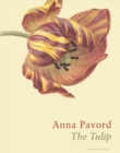 The Tulip : The Story of a Flower That Has Made Men Mad - eBook