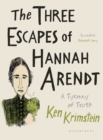 The Three Escapes of Hannah Arendt : A Tyranny of Truth - eBook