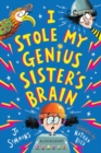 I Stole My Genius Sister's Brain : I Swapped My Brother on the Internet - eBook