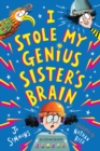 I Stole My Genius Sister's Brain : I Swapped My Brother On The Internet - Book