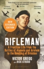 Rifleman - New edition : A Frontline Life from the Battles of Alamein and Arnhem to the Bombing of Dresden - Book