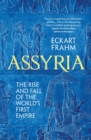 Assyria : The Rise and Fall of the World's First Empire - Book