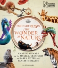 Fantastic Beasts: The Wonder of Nature : Amazing Animals and the Magical Creatures of Harry Potter and Fantastic Beasts - Book