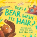 Does a Bear Wash its Hair? : Animals eat, sleep and poo, just like you! - Book