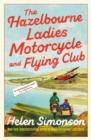 The Hazelbourne Ladies Motorcycle and Flying Club : the captivating new novel from the bestselling author of Major Pettigrew's Last Stand - Book