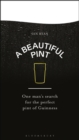 A Beautiful Pint : One Man's Search for the Perfect Pint of Guinness - Book