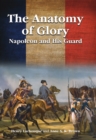 The Anatomy of Glory : Napoleon and His Guard - eBook