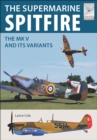 The Supermarine Spitfire MKV : The MK V and Its Variants - eBook