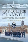 RAF College, Cranwell: A Centenary Celebration : We Seek the Highest - Book