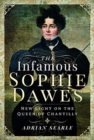 The Infamous Sophie Dawes : New Light on the Queen of Chantilly - Book