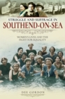 Struggle and Suffrage in Southend-on-Sea : Women's Lives and the Fight for Equality - eBook