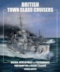 British Town Class Cruisers : Design, Development & Performance: Southampton & Belfast Classes - eBook