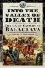 Into the Valley of Death : The Light Cavalry at Balaclava - Book