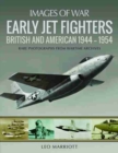 Early Jet Fighters : British and American 1944 - 1954 - Book