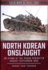 North Korean Onslaught : Volume II: UN Stand at the Pusan Perimeter, August 1950 - Book
