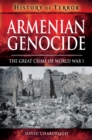 Armenian Genocide : The Great Crime of World War I - eBook
