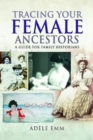 Tracing Your Female Ancestors : A Guide for Family Historians - Book