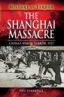 The Shanghai Massacre : China's White Terror, 1927 - eBook