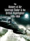 The History of Air Intercept Radar & the British Nightfighter 1935-1959 - eBook