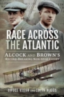 Race Across the Atlantic : Alcock and Brown's Record-Breaking Non-Stop Flight - Book