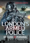 London's Armed Police : Up Close and Personal - eBook