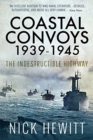 Coastal Convoys 1939-1945 : The Indestructible Highway - Book