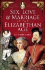 Sex, Love & Marriage in the Elizabethan Age - eBook